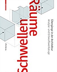 Schwellenraume: Ubergange in Der Architektur. Analyse- Und Entwurfswerkzeuge (Hardcover)