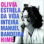 Olivia Hime - Estrela Da Vida Inteira : Manuel Bandeira