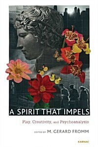 A Spirit that Impels : Play, Creativity, and Psychoanalysis (Paperback)