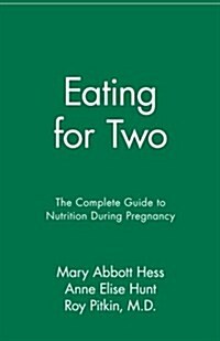 Eating for Two: The Complete Guide to Nutrition During Pregnancy (Paperback)