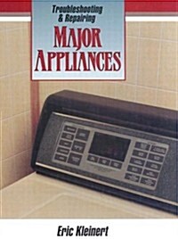 Troubleshooting and Repairing Major Appliances (Hardcover, 1st)