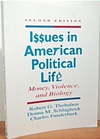 Issues in American Political Life: Money, Violence, and Biology (Paperback, 2)