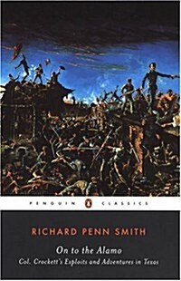 On to the Alamo: Colonel Crocketts Exploits and Adventures in Texas (Penguin Classics) (Paperback)