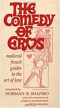 COMEDY OF EROS: Medieval French Guides to the Art of Love (Paperback, 2 Sub)