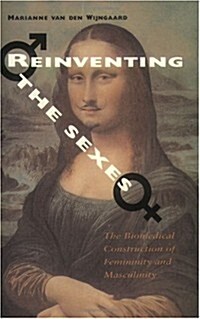 Reinventing the Sexes: The Biomedical Construction of Femininity and Masculinity (Race, Gender, & Scie) (Paperback)