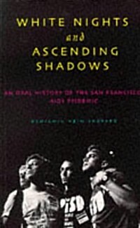 White Nights and Ascending Shadows: A History of the San Francisco AIDS Epidemic (AIDS Awareness) (Paperback)