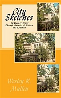 City Sketches: Essays on Travel by a True Believer (Paperback)