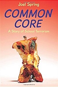Common Core: A Story of School Terrorism (Paperback)
