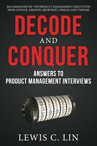 Decode and Conquer: Answers to Product Management Interviews (Paperback)