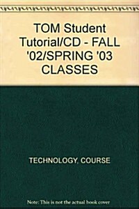 TOM Student Tutorial/CD - FALL 02/SPRING 03 CLASSES (CD-ROM, 2nd)