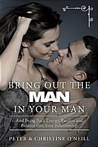 Bring Out the Man in Your Man (Paperback)