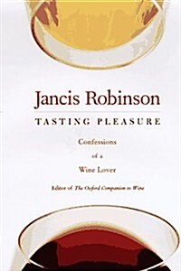 Tasting Pleasure: Confessions of a Wine Lover (Hardcover)