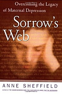 Sorrows Web : Overcoming the Legacy of Maternal Depression (Hardcover)