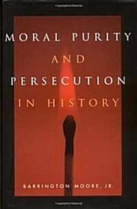 Moral Purity and Persecution in History (Hardcover, 1st)