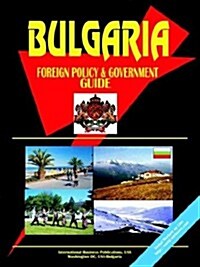 Bulgaria Foreign Policy and Government Guide (Paperback)