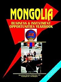 Mongolia Business and Investment Opportunities Yearbook (Paperback)