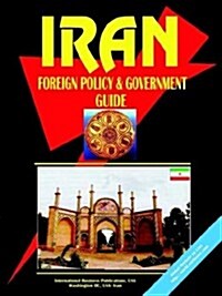 Iran Foreign Policy and Government Guide (Paperback)