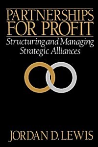 Partnerships for Profit: Structuring and Managing Strategic Alliances (Paperback)