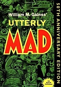 Utterly Mad: 50th Anniversary Edition (Mad Reader, Book 4) (Paperback)