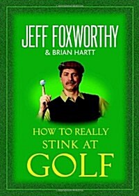 How to Really Stink at Golf (Hardcover, 1ST)