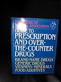 American Medical Association Guide to Prescription and Over-the-Counter Drugs (Hardcover, No Edition Stated)