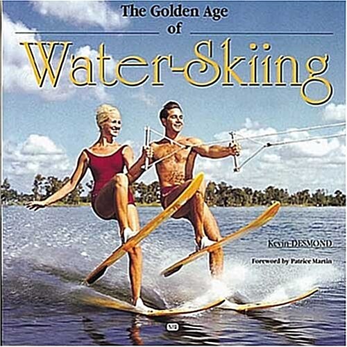 The Golden Age of Waterskiing (Paperback)