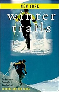 Winter Trails New York: The Best Cross-Country Ski & Snowshoe Trails (Winter Trails Series) (Paperback, 1st)