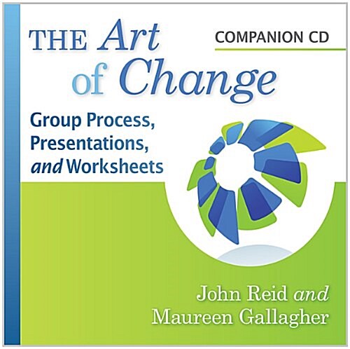 The Art of Change: Group Process, Presentations, and Worksheets (CD-ROM, Companion CD-ROM)