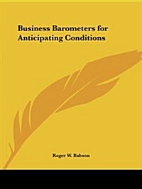 Business Barometers for Anticipating Conditions (Paperback)