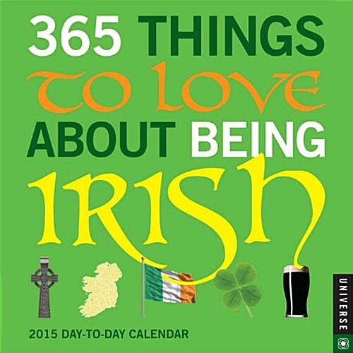 365 Things to Love about Being Irish Day-To-Day Calendar (Daily, 2015)