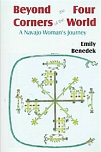 Beyond the Four Corners of the World: A Navajo Womans Journey (Paperback)