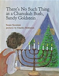 Theres No Such Thing As a Chanukah Bush, Sandy Goldstein (Hardcover)