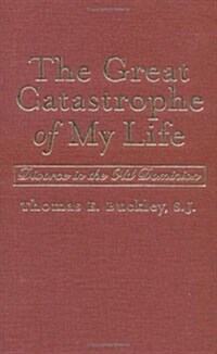 The Great Catastrophe of My Life: Divorce in the Old Dominion (Library Binding)