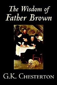 The Wisdom of Father Brown by G. K. Chesterton, Fiction, Mystery & Detective (Paperback)