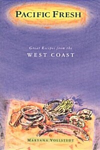 Pacific Fresh: Great Recipes from the West Coast (Paperback, 0)