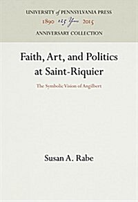 Faith, Art, and Politics at Saint-Riquier (Hardcover)