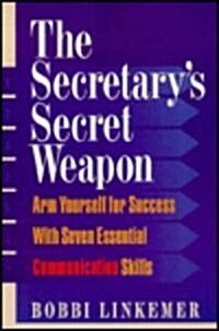 The Secretarys Secret Weapon: Arm Yourself for Success with Seven Essential Communication Skills (Paperback, First Printing)