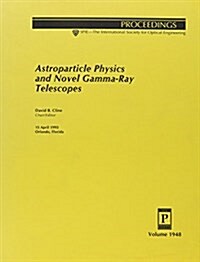 Astroparticle Physics and Novel Gamma Ray Telescopes (Proceedings of Spie) (Paperback)