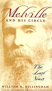 Melville and His Circle: The Last Years (Hardcover, 1St Edition)