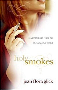 Holy Smokes: Inspirational Help for Kicking the Habit (Paperback)