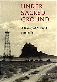 Under Sacred Ground: A History of Navajo Oil, 1922-1982 (Hardcover, 0)