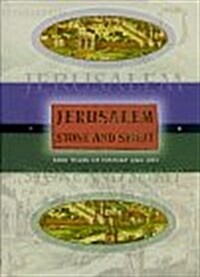 Jerusalem Stone and Spirit: 3000 Years of History and Art (Hardcover)