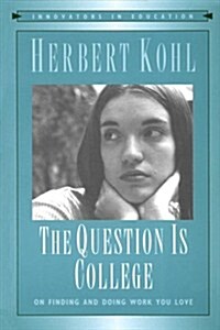 The Question is College (Innovators in Education) (Paperback)