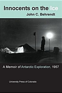 Innocents on the Ice: A Memoir of Antarctic Exploration, 1957 (Paperback)