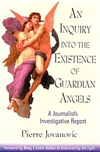 An Inquiry Into the Existence of Guardian Angels: A Journalists Investigative Report (Unknown Binding, illustrated edition)