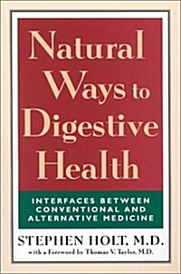 Natural Ways to Digestive Health: Interfaces Between Conventional and Alternative Medicine (Paperback)