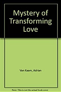 Mystery of Transforming Love (Hardcover)