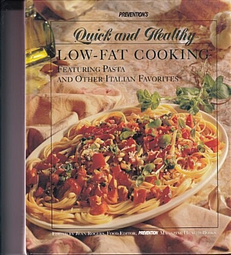 Preventions Quick and Healthy Low-Fat Cooking: Featuring Pasta and Other Italian Favorites (Hardcover, 0)