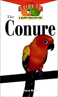 [중고] The Conure: An Owners Guide to a Happy Healthy Pet (Hardcover, 1st)