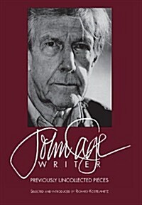John Cage: Writer: Previously Uncollected Pieces (Hardcover)